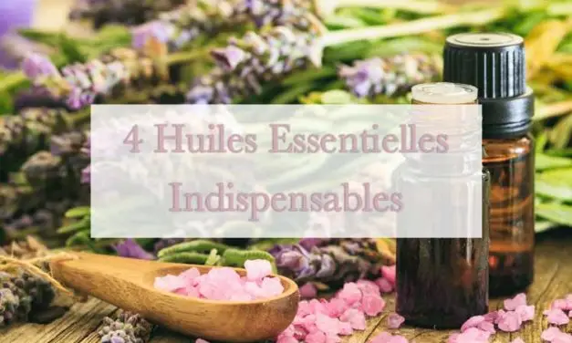 4 Huiles essentielles indispensables