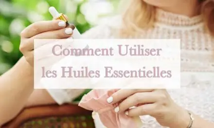 Comment utiliser les huiles essentielles ?